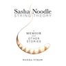 Sasha Noodle String Theory: A Memoir and Other Stories