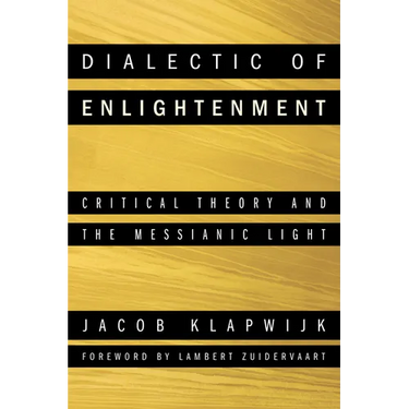 Dialectic of Enlightenment: Critical Theory and the Messianic Light