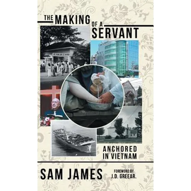 The Making of a Servant: Anchored in Vietnam