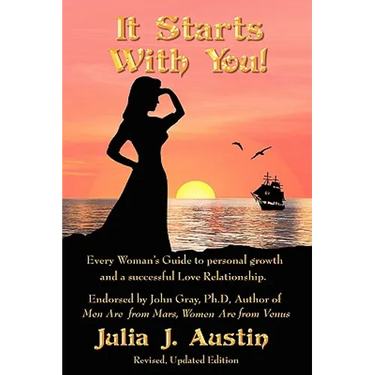 It Starts With You! Every Woman's Guide to personal growth and a successful Love Relationship.