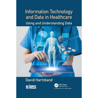 Information Technology and Data in Healthcare: Using and Understanding Data