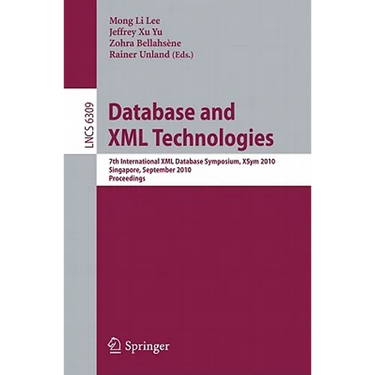 Database and XML Technologies: 7th International XML Database Symposium, XSym 2010, Singapore, September 17, 2010, Proceedings