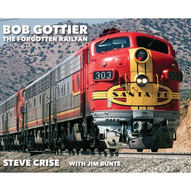 Bob Gottier, The Forgotten Railfan