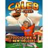 Caleb the Great: Touchdown in New Orleans