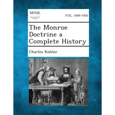 The Monroe Doctrine a Complete History