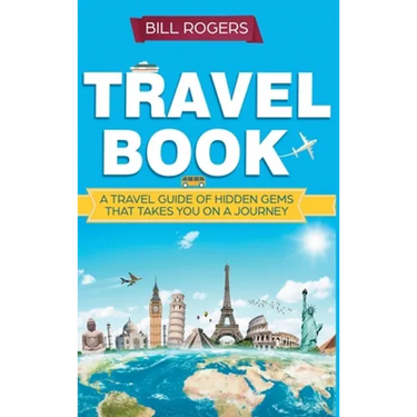 Travel Book - Hardcover Version: A Travel Book of Hidden Gems That Takes You on a Journey You Will Never Forget: World Explorer