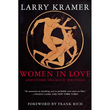 Women in Love and Other Dramatic Writings: Women in Love, Sissies' Scrapbook, a Minor Dark Age, Just Say No, the Farce in Just Saying No
