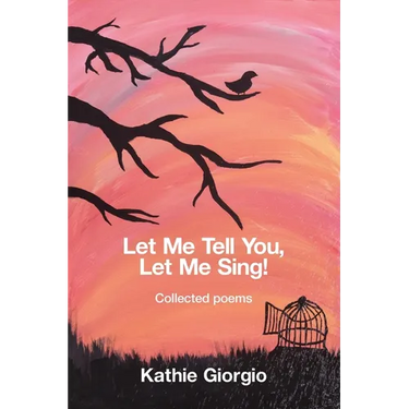 Let Me Tell You, Let Me Sing!: collected poems