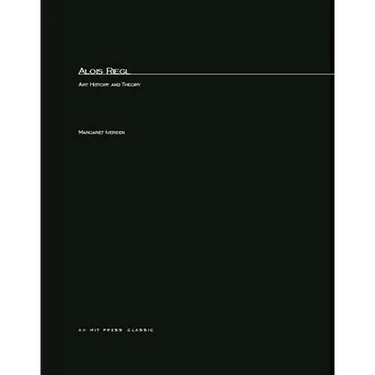 Alois Riegl: Art History and Theory