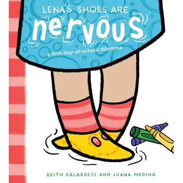 Lena's Shoes Are Nervous: A First-Day-Of-School Dilemma
