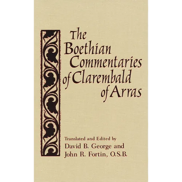 The Boethian Commentaries of Clarembald of Arras