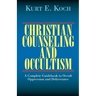 Christian Counseling and Occultism: A Complete Guidebook to Occult Oppression and Deliverance