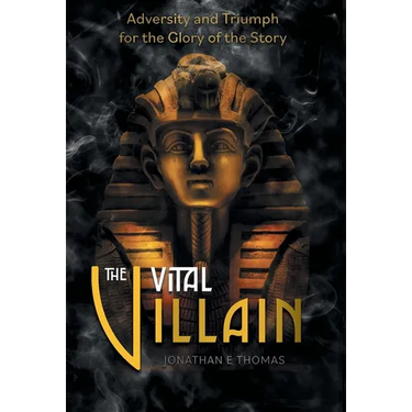 The Vital Villain: Adversity and Triumph for the Glory of the Story