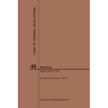 Code of Federal Regulations Title 46, Shipping, Parts 140-155, 2019