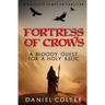 Fortress of Crows: A bloody quest for a Holy relic
