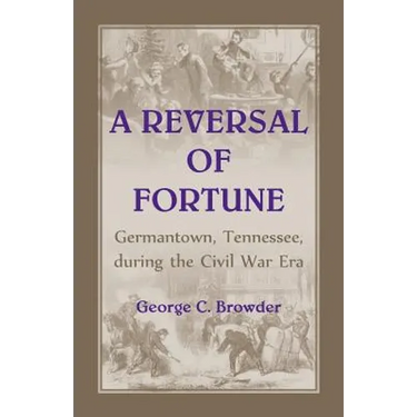 A Reversal of Fortune: Germantown, Tennessee during the Civil War Era