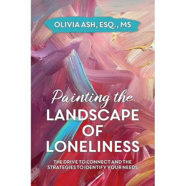 Painting the Landscape of Loneliness: The Drive to Connect and The Strategies to Identify Your Needs