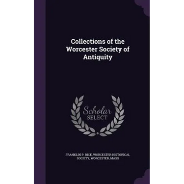 Collections of the Worcester Society of Antiquity