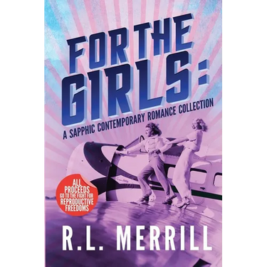 For The Girls: A Sapphic Contemporary Romance Collection