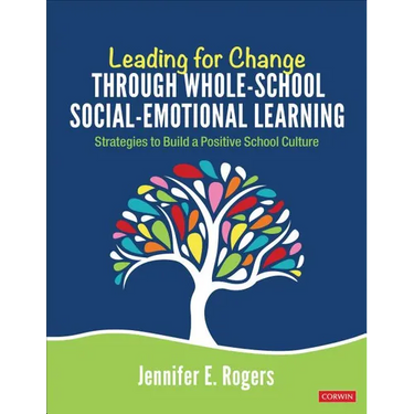 Leading for Change Through Whole-School Social-Emotional Learning: Strategies to Build a Positive School Culture