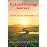 My Grief Healing Journey: Surviving Loss and Rediscovering Life