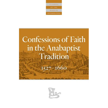 Confessions of Faith in the Anabaptist Tradition: 1527-1676