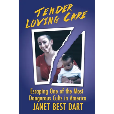 Tender Loving Care: Escaping One of the Most Dangerous Cults in America