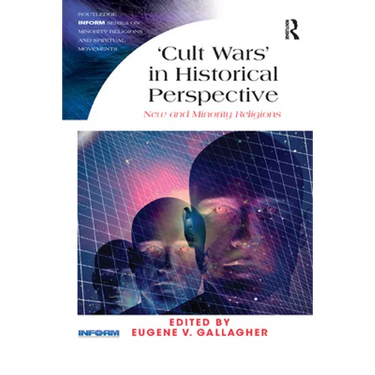 Cult Wars' in Historical Perspective: New and Minority Religions