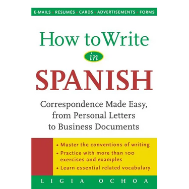 How to Write in Spanish: Correspondence Made Easy, from Personal Letters to Business Documents