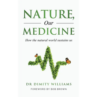 Nature, Our Medicine: How the natural world sustains us