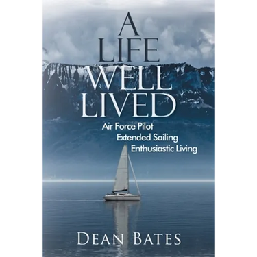 A Life Well Lived: Air Force Pilot, Extended Sailing, Enthusiastic Living
