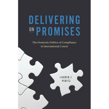 Delivering on Promises: The Domestic Politics of Compliance in International Courts