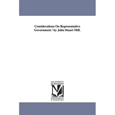 Considerations On Representative Government / by John Stuart Mill.