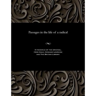Passages in the Life of a Radical