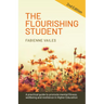 The Flourishing Student - 2nd Edition: A Practical Guide to Promote Mental Fitness, Wellbeing and Resilience in Higher Education