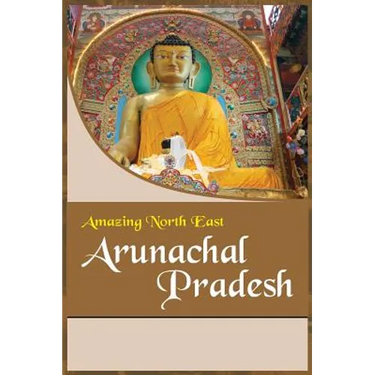 Amazing North East- Arunachal Pradesh