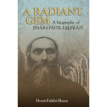 A Radiant Gem - a Biography of Jináb-I-Fádil-I-ShÍrází