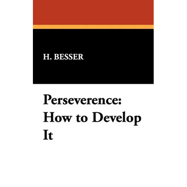 Perseverence: How to Develop It