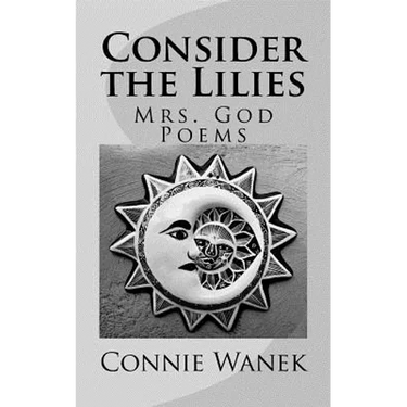 Consider the Lilies: Mrs. God Poems