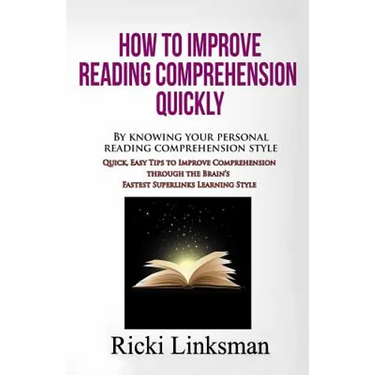 How to Improve Reading Comprehension Quickly: By Knowing Your Personal Reading Comprehension Style: Quick, Easy Tips to Improve Comprehension through