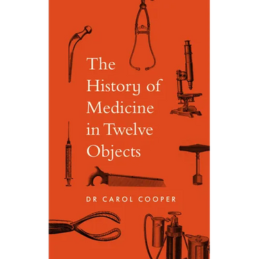 The History of Medicine in Twelve Objects
