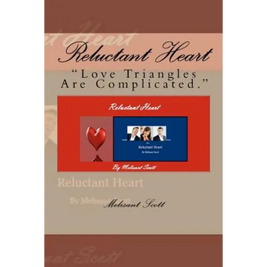 Reluctant Heart: "Love Triangles Are Complicated."