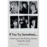 If You Try Sometimes... Listening to the Rolling Stones, Song by Song