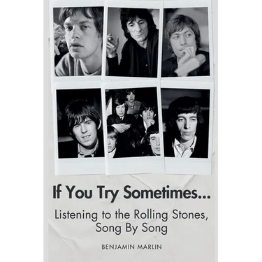 If You Try Sometimes... Listening to the Rolling Stones, Song by Song