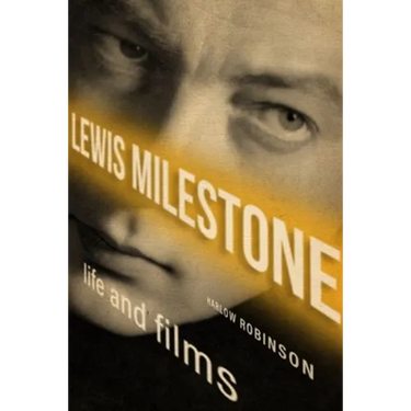 Lewis Milestone: Life and Films