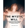 The Mystic Will - A Method of Developing and Strengthening the Faculties of the Mind, through the Awakened Will, by a Simple, Scientific Process Possi