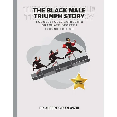The Black Male Triumph Story: Successfully Achieving Graduate Degrees