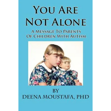 You Are Not Alone---A Message To Parents Of Children With Autism