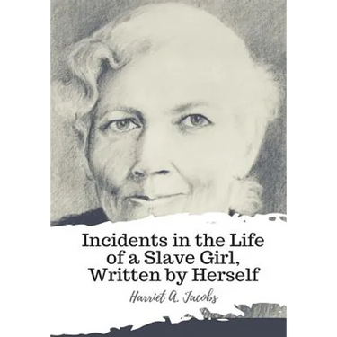Incidents in the Life of a Slave Girl, Written by Herself