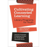 Cultivating Connected Learning: Library Programs for Youth